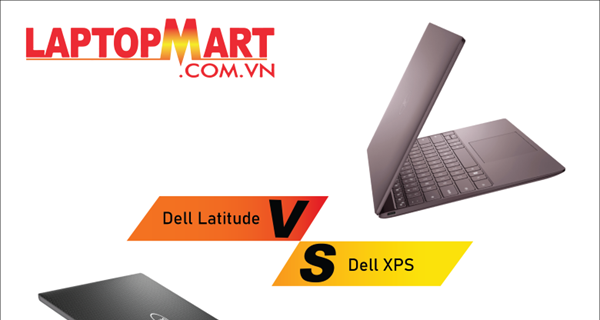 Dell XPS vs Latitude: Sự khác biệt & Lựa chọn